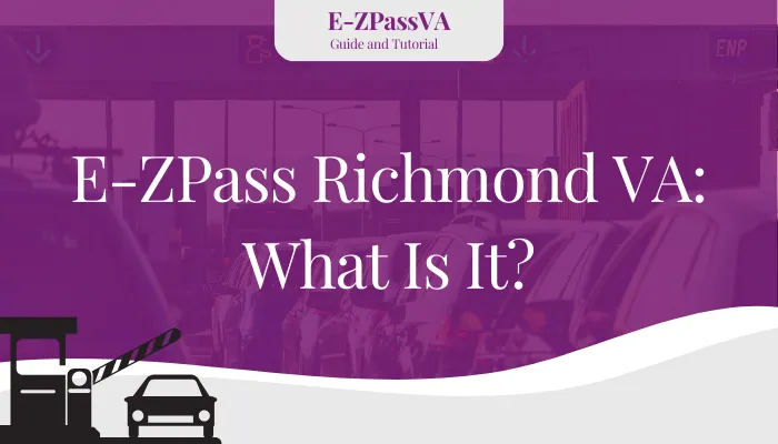 E-ZPass Richmond VA: What Is It?