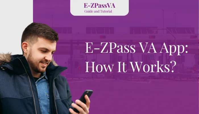 E-ZPass VA App: How It Works?