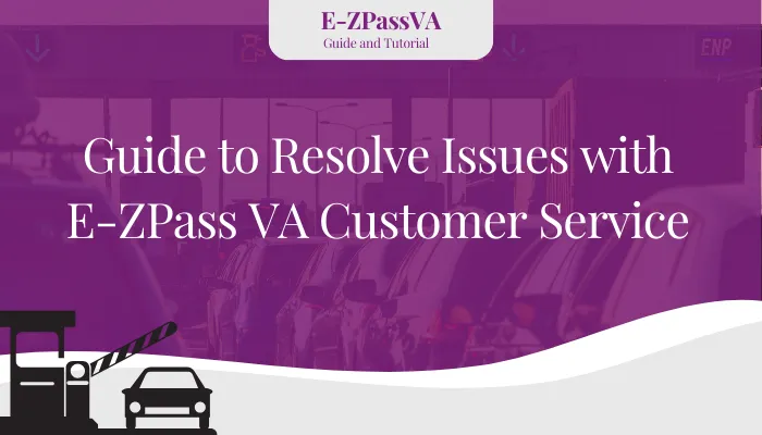 Guide to Resolve Issues with E-ZPass VA Customer Service