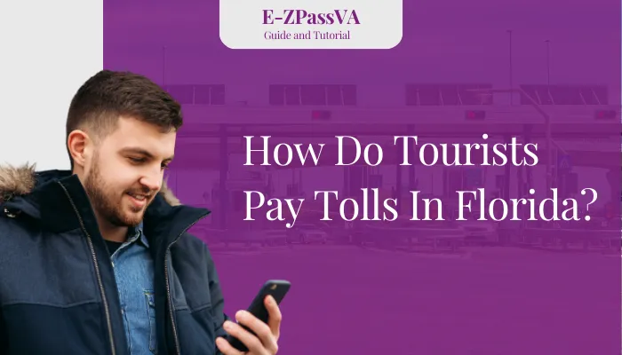 How Do Tourists Pay Tolls In Florida?