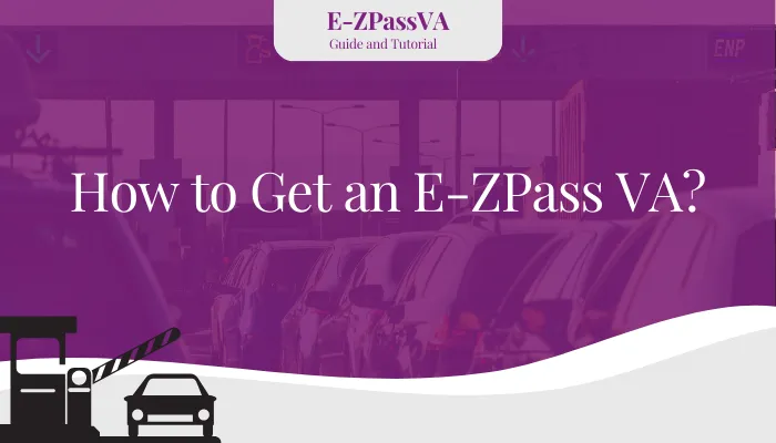 How to Get an E-ZPass VA?