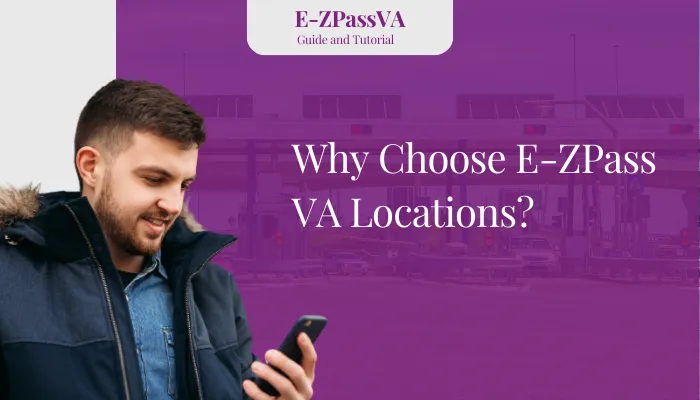 Why Choose E-ZPass VA Locations?